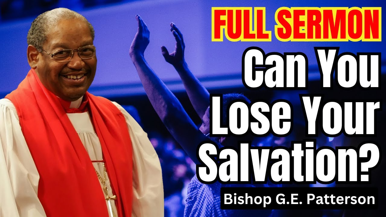 Bishop G.E. Patterson - Can You Lose Your Salvation?