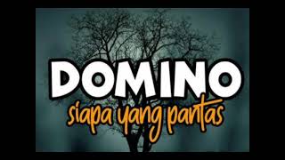 Domino-Siapa Yang Pantas(Official Audio)