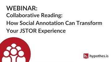 Webinar: Collaborative Reading. How Social Annotation Can Transform Your JSTOR Experience