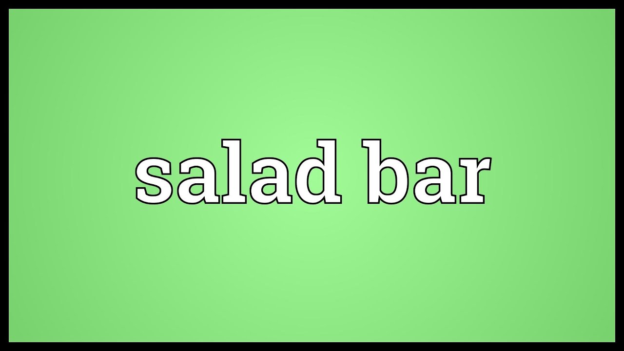 Salad Bar Meaning YouTube Salad Bar Meaning YouTube