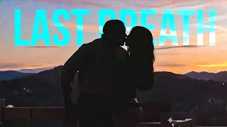 Last Breath But It Will Take Your Breath Away
