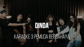 DINDA - NAIZAR DEIPA- KARAOKE 3 PEMUDA BERBAHAYA