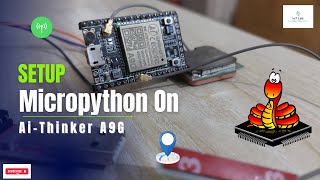 How to Set Up MicroPython on the AI-Thinker A9G GSM/GPRS GPS Board | Learn A9G from Scratch