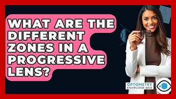 What Are The Different Zones In A Progressive Lens? - Optometry Knowledge Base