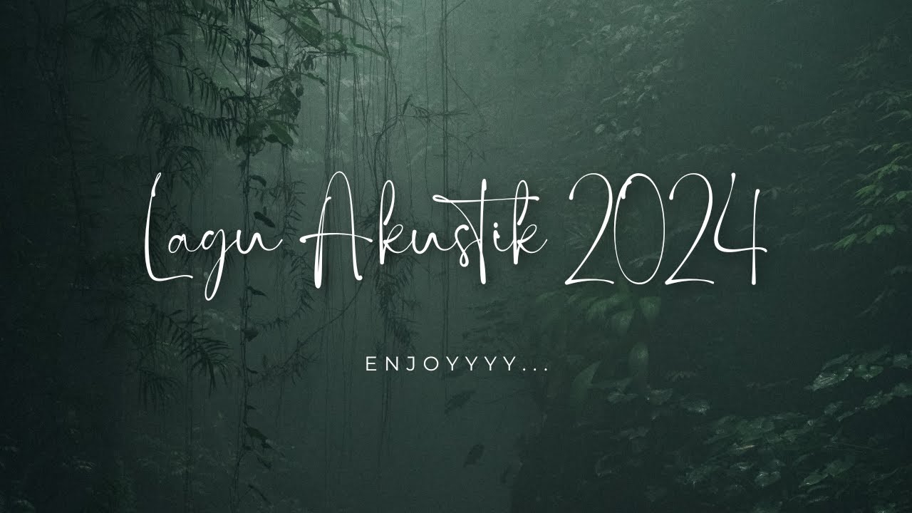 Kumpulan lagu Akustik 2024 _ Akustik Lagu Indonesia