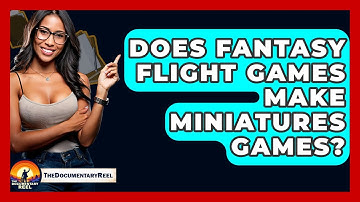 Does Fantasy Flight Games Make Miniatures Games? - The Documentary Reel