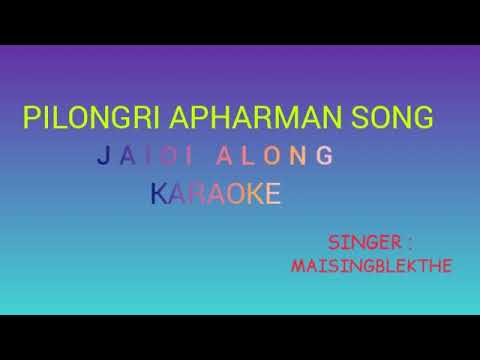 PILONGRI APHARMAN OLD SONGJAIDI ALONG KARAOKE FULL