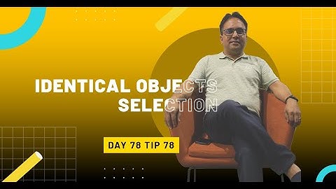 Identical Objects Selection: Day 78 Tip 78