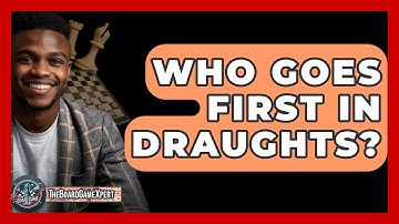 Who Goes First In Draughts? - The Board Game Xpert