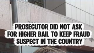 Prosecutor did not request higher amount to keep fraud suspect from fleeing the country