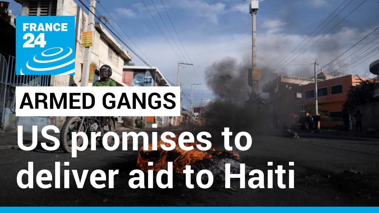 US promises to deliver aid to Haiti and help local police counter armed gangs • FRANCE 24 English