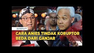 Beda dari Ganjar, Begini Cara Anies Tindak Tegas Koruptor