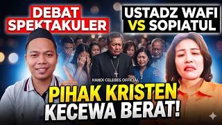 DEBAT SPEKTAKUKER!!! USTADZ WAFI VS SOPIATUL YANG BERUJUNG DENGAN KECEWANYA PIHAK KRISTEN