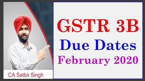 GSTR 3B Due dates for Feb 2020 I CA Satbir Singh