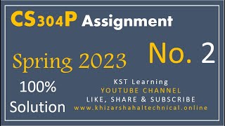 CS304P Assignment 2 Solution Spring 2023 CS304P Assignment No 2 Spring 2023