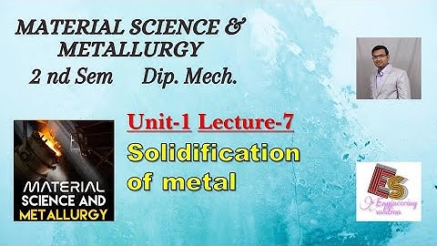 MSM Unit-1 Lecture-7 Solidification of metal By P. N. Chhaniyara