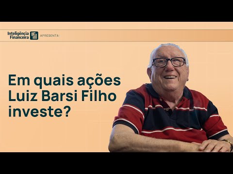 Onde o Luiz Barsi Filho investe (e não investe também) | Inteligência Financeira