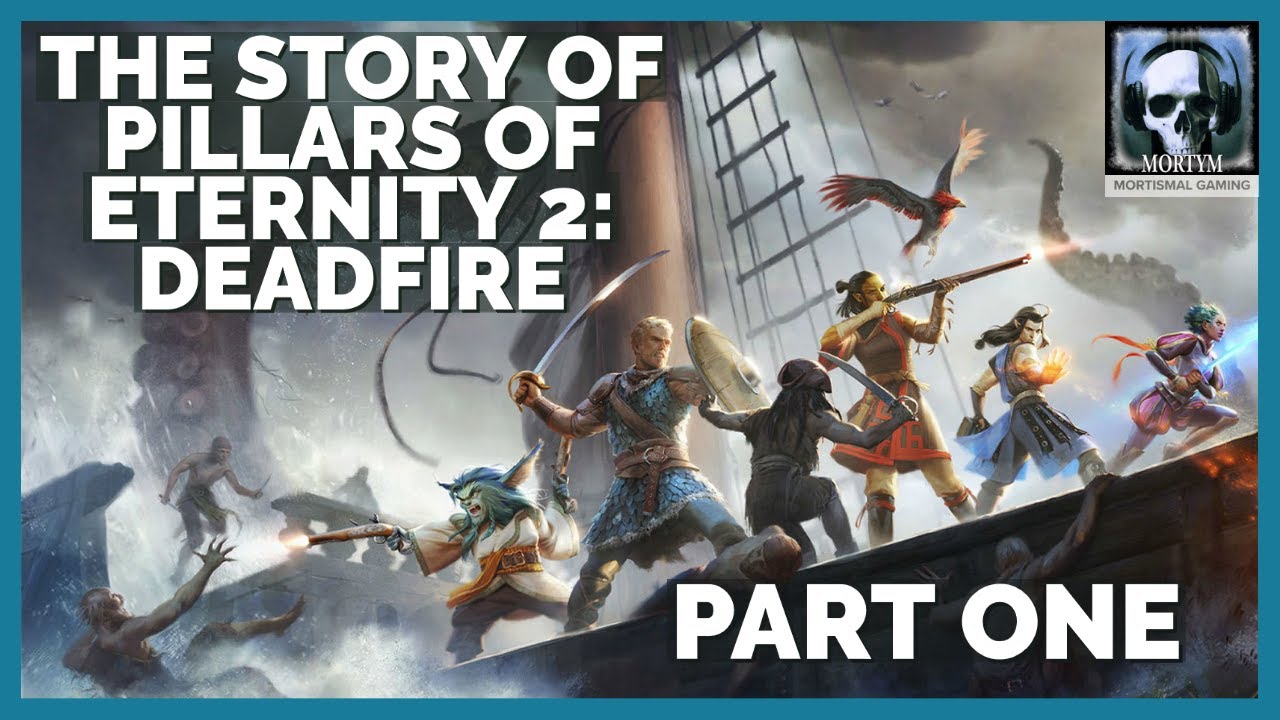 The Story Of Pillars Of Eternity 2: Deadfire - Part 1