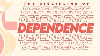 The Discipline Of Dependence | Faith On Fire