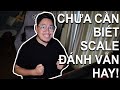 [Để chơi đàn hay hơn] Chưa học scale đánh vẫn hay? Kỹ thuật ai cũng học được.