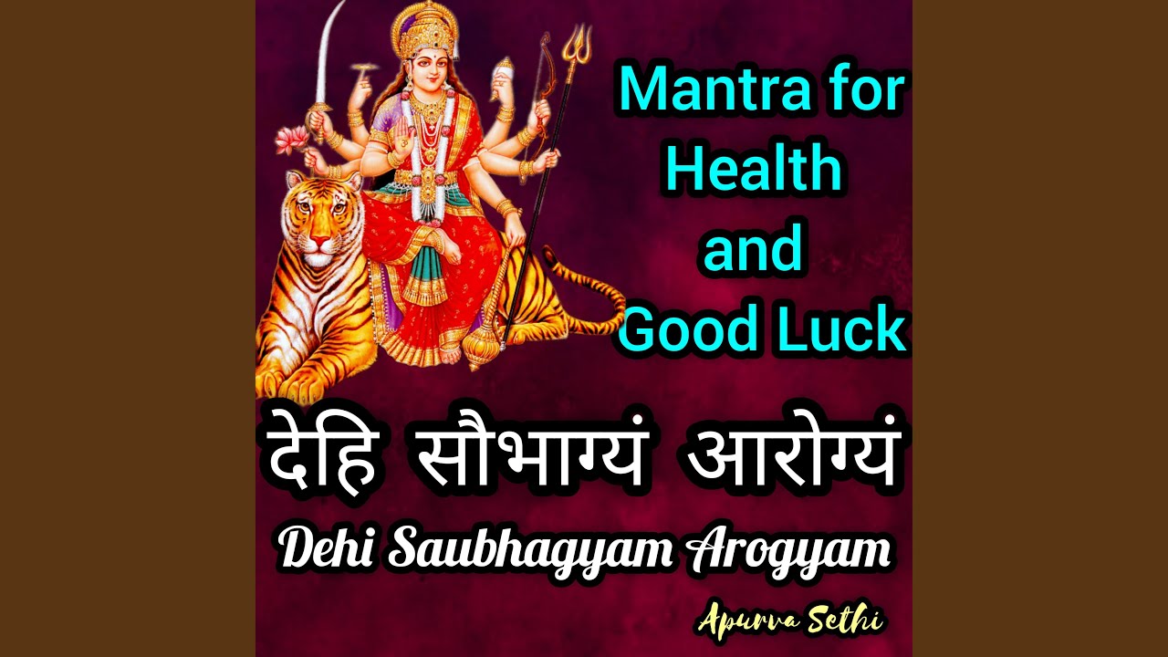 Dehi Saubhagyam Arogyam Mantra for health and Good luck