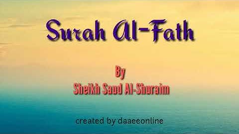 48. Surah Al-Fath | Sheikh Saud Al-Shuraim - شيخ سعود الشريم | سورة الفتح
