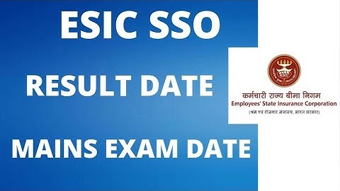 ESIC SSO RESULT UPDATE, EXPECTED MAINS EXAM DATE, EXPECTED CUTOFF