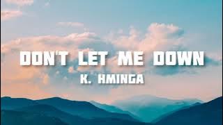 K. Hminga - Don't let me down ( Lyrics ) cover