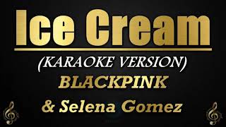 Ice Cream - BLACKPINK & Selena Gomez (Karaoke/Instrumental)