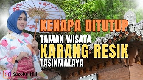 KENAPA DITUTUP, TAMAN WISATA KARANG RESIK | TASIKMALAYA | Nuansa Jepang