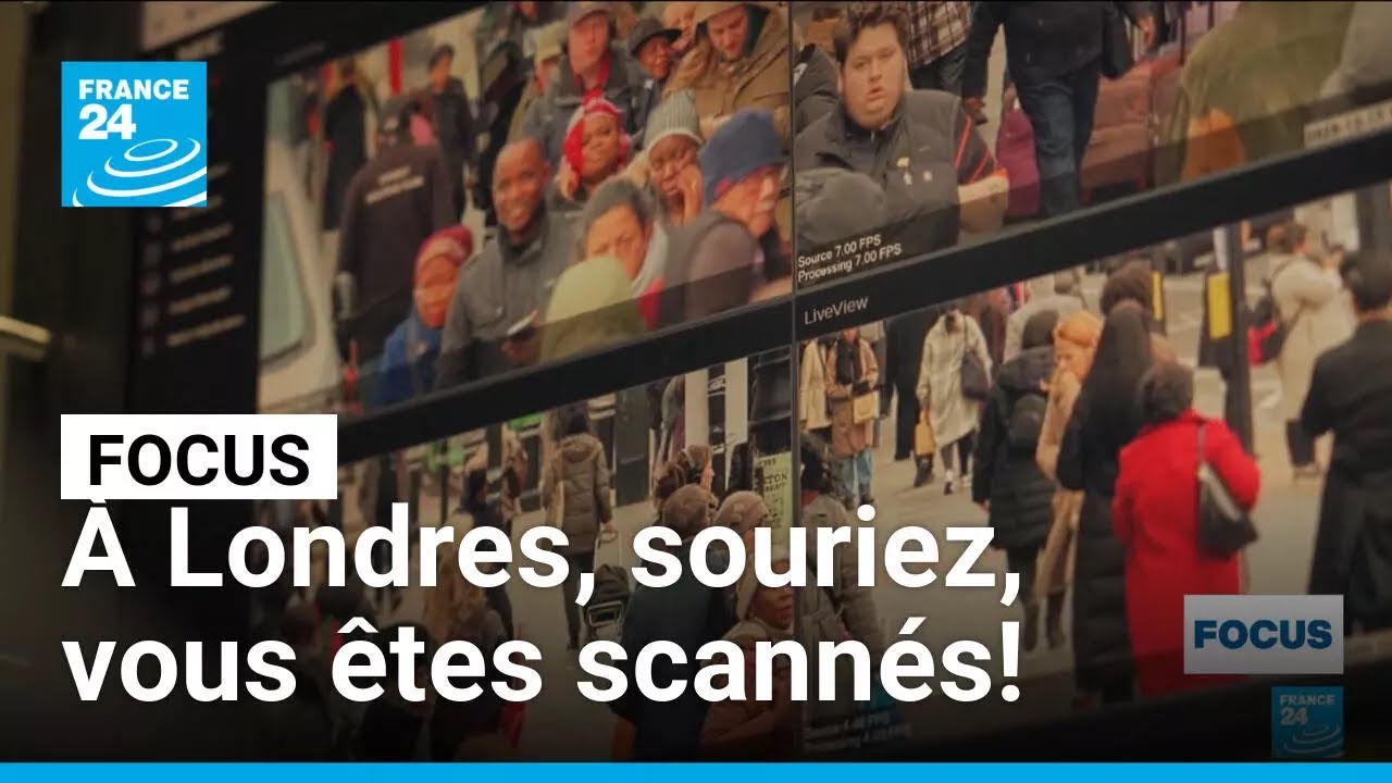 Souriez, vous êtes scannés! Londres généralise la reconnaissance ...