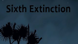 Sixth Extinction Part1