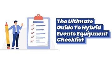 The Ultimate Guide to Hybrid Events Equipment’s Checklist