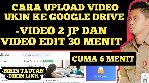 CARA UPLOAD VIDEO UKIN PPG  KE GOOGLE DRIVE BIKIN TAUTAN LINK PPG GURU TERTENTU TAHUN PPG SEMUA GURU