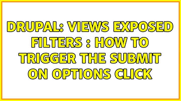 Drupal: views exposed filters : how to trigger the submit on options click