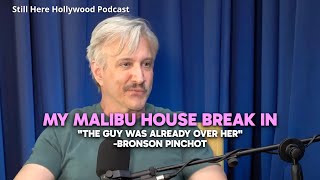 Bronson Pinchot on His Malibu Home Break-in. "He was already over her"