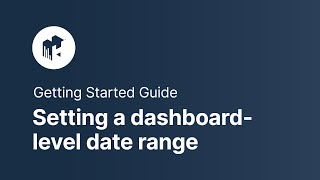 Setting a Dashboard-level Date Range