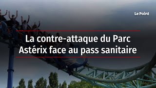 La contre-attaque du Parc Astérix face au pass sanitaire