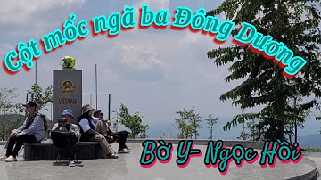 Ngã ba Đông Dương ,Lào- Việt Nam- Campuchia .