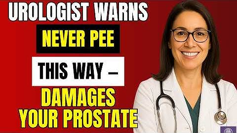 Urologist explains: NEVER pee this way, you are damaging your prostate