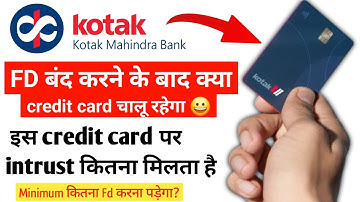 Will the credit card work after breaking a Kotak Bank FD? Kotak Bank FD Base Secure Credit Card D...
