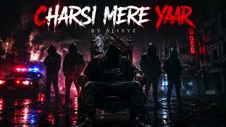 CHARSI MERE YAAR | Official Audio | Hardcore Desi Trap Rap | Street Rebellion Anthem | ALIXYZ