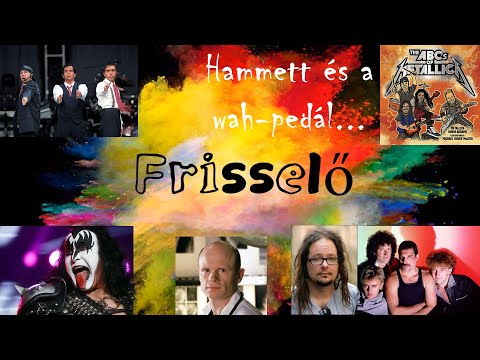 FRISSELŐ 2019 #23 | Hammett és a wah-pedál...