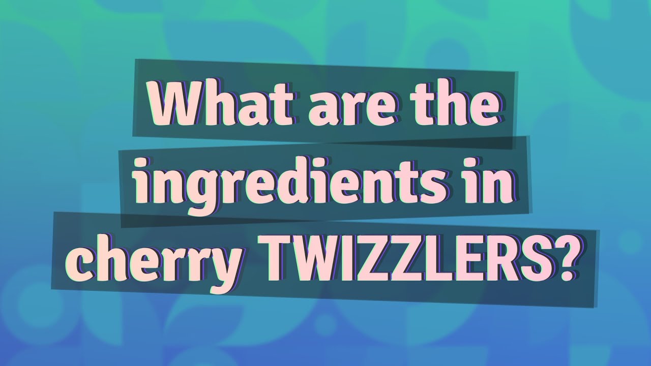What are the ingredients in cherry Twizzlers?
