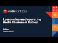 RedisConf 2021: Lessons learned operating Redis Clusters at Roblox