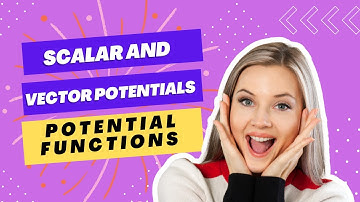 Scalar and Vector Potentials or Potential Functions  | M.Sc. Physics |Full Explaination |By Twinkle|