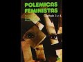 Paloma Uría, Empar Pineda y Montserrat Oliván. Polémicas Feministas. Capítulo III y IV.