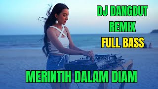 Download Lagu 🔥 DJ DANGDUT REMIX MERINTIH DALAM DIAM - FULL BASS TERBARU VIRAL LAGU GALAU 2025 🔥 MP3