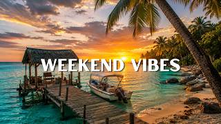 Weekend Energy 🌴 Tropical Chill Music & Positive Morning Vibes for a Perfect Day!