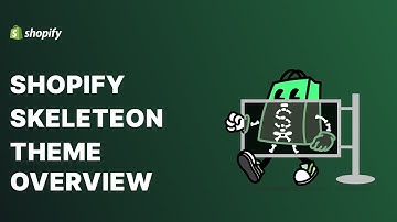 Shopify Skeleton Theme - New Starting Point For Developing Shopify Themes